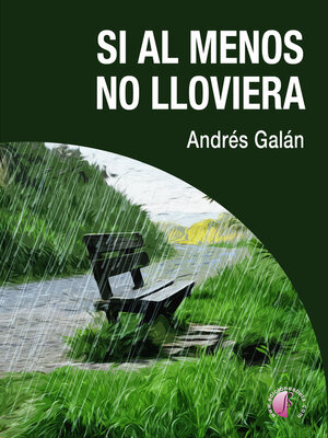 cover image of Si al menos no lloviera